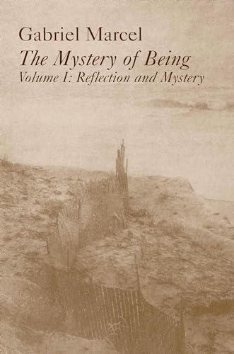 The Mystery of Being: Reflection and Mystery: Reflection & Mystery Volume 1 (Gifford Lectures, 1949-1950.)